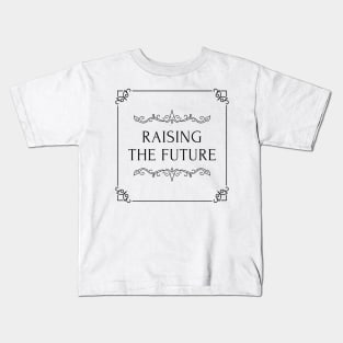 raising the future Kids T-Shirt